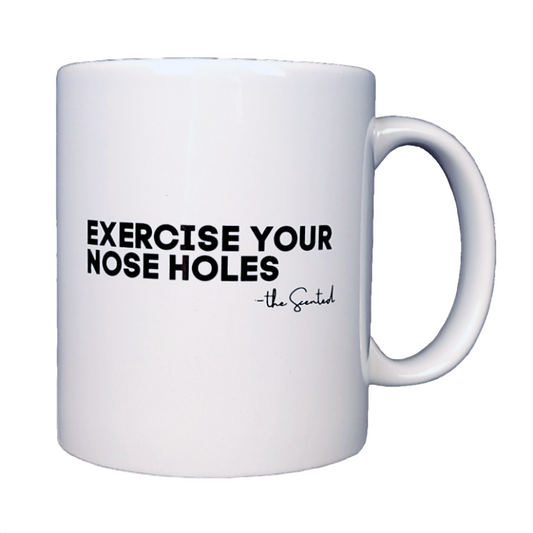 Exercise Your Nose Holes Mug